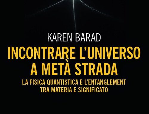 Recensione a “Incontrare l’universo a metà strada” di Karen Barad – di Giuliano Spagnul