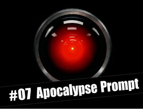 #07 Apocalypse Prompt | Nessun calcolatore della serie 9000 ha mai commesso un errore o alterato un’informazione – di Alessandro Verna